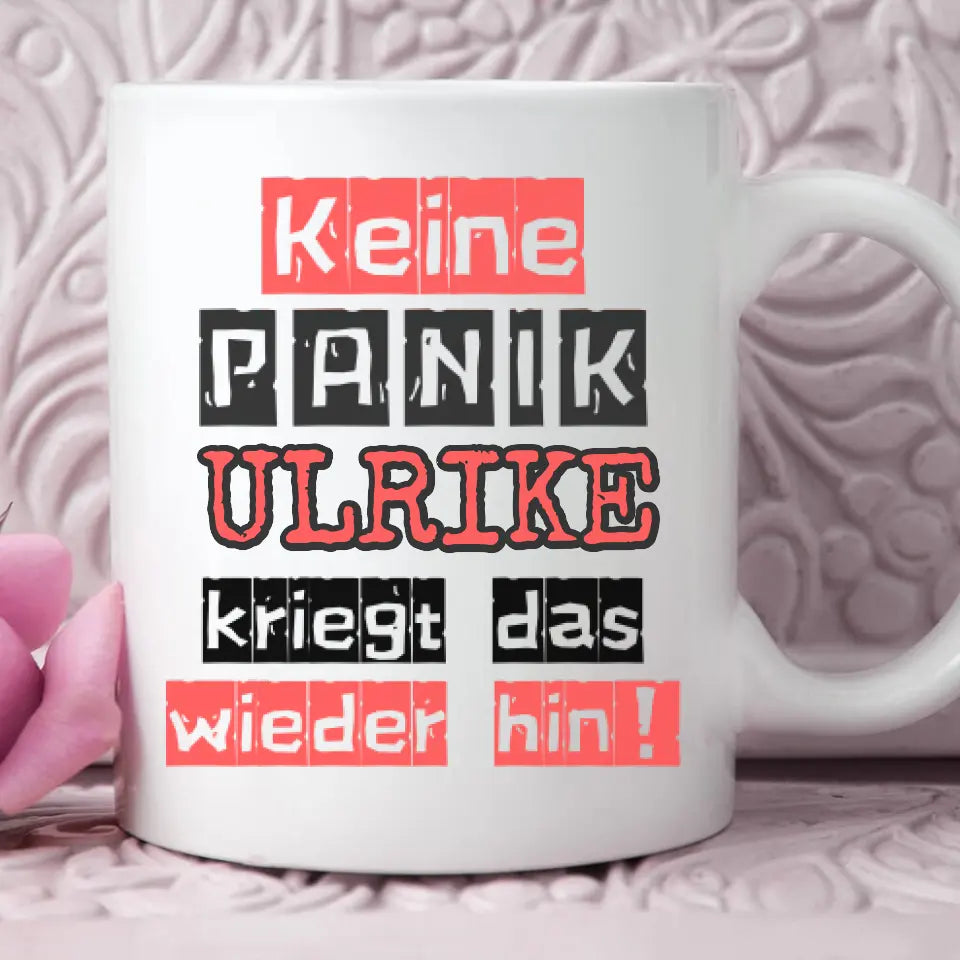 Personalisierbare Tasse - Wunschname - Keine Panik